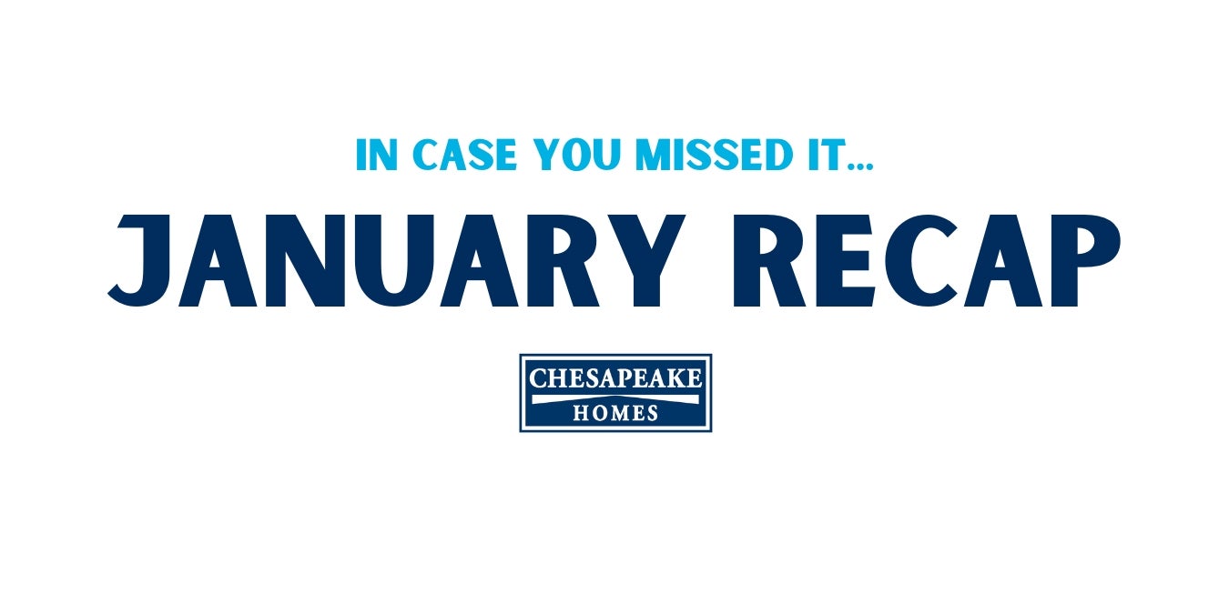 Chesapeake Homes January Recap - Starting the year off right!