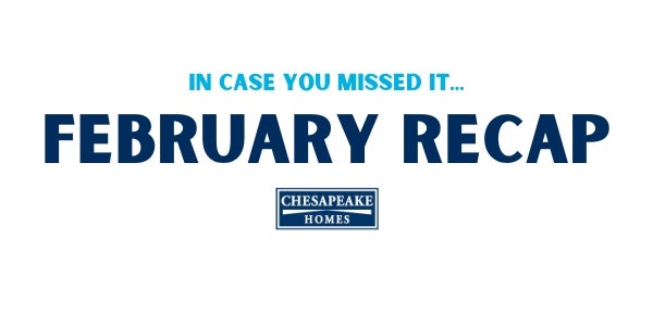 Chesapeake Homes February Recap - How is it March already?